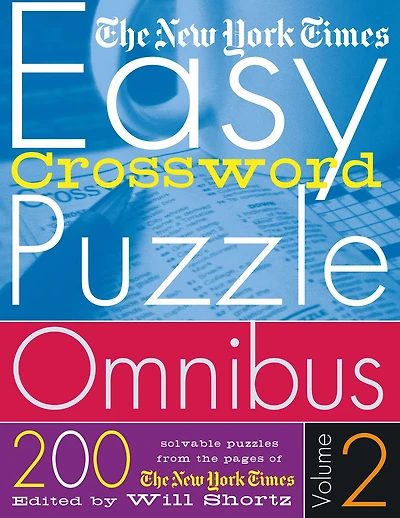 The New York Times Easy Crossword Puzzle Omnibus Volume 2: 200 Solvable Puzzles from the Pages of The New York Times