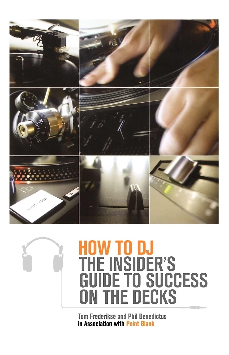How to DJ: the Insider's Guide Success on Decks