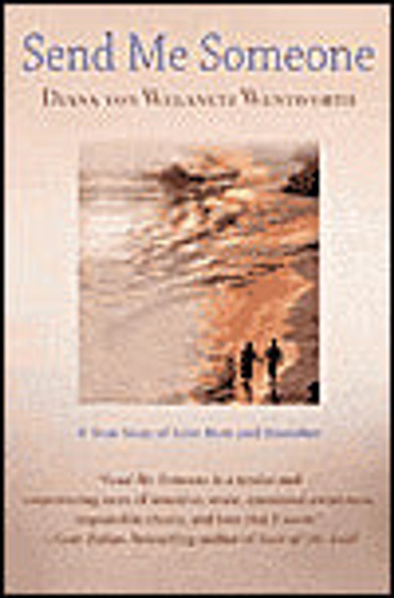Send Me Someone: A True Story of Love Here and Hereafter