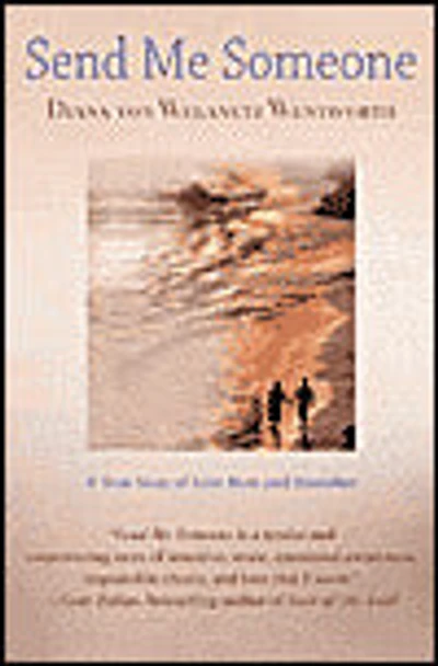Send Me Someone: A True Story of Love Here and Hereafter