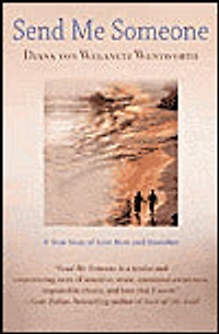 Send Me Someone: A True Story of Love Here and Hereafter
