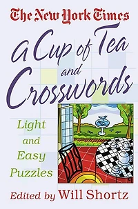 The New York Times A Cup of Tea Crosswords: 75 Light and Easy Puzzles