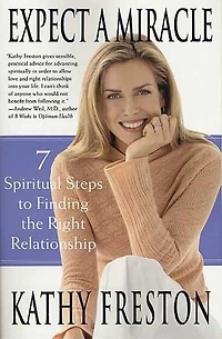 Expect a Miracle: 7 Spiritual Steps to Finding the Right Relationship