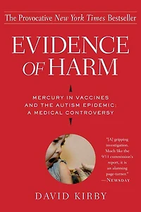 Evidence of Harm: Mercury Vaccines and the Autism Epidemic: A Medical Controversy