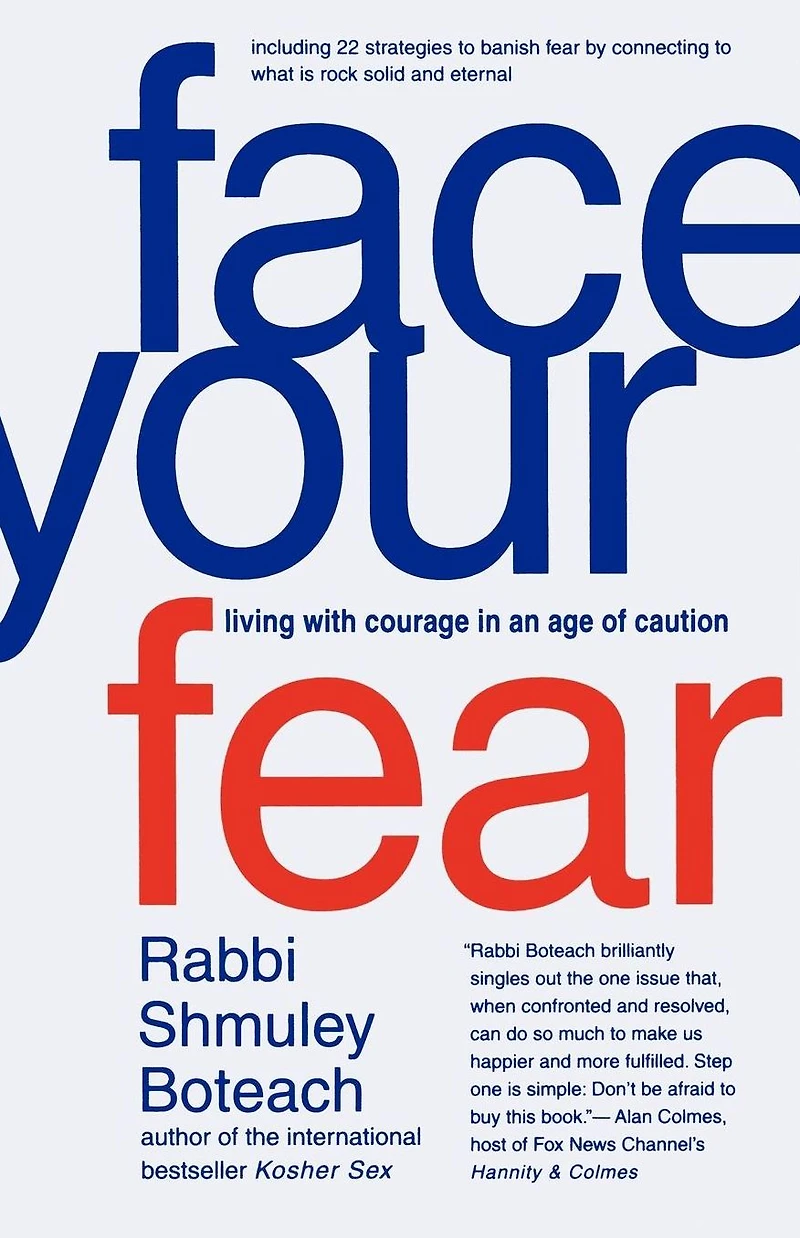 Face Your Fear: Living with Courage in an Age of Caution