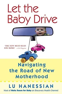 Let the Baby Drive: Navigating the Road of New Motherhood