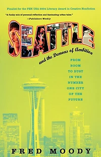 Seattle and the Demons of Ambition: From Boom to Bust in the Number One City of the Future