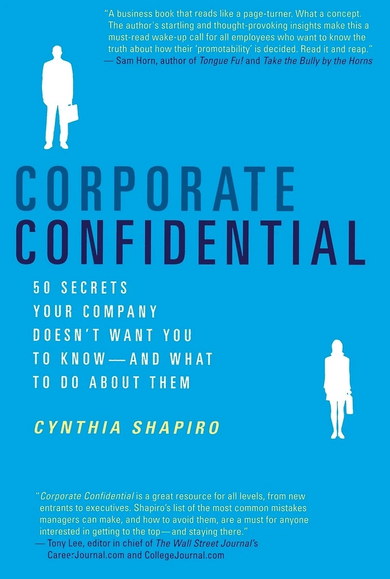 Corporate Confidential: 50 Secrets Your Company Doesn't Want You to Know - and What Do About Them