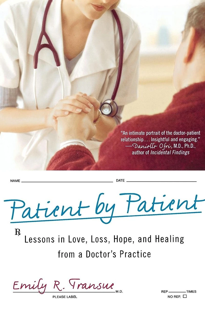 Patient by Patient: Lessons Love, Loss, Hope, and Healing from a Doctor's Practice