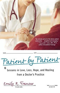 Patient by Patient: Lessons Love, Loss, Hope, and Healing from a Doctor's Practice