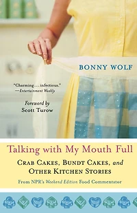 Talking with My Mouth Full: Crab Cakes, Bundt and Other Kitchen Stories