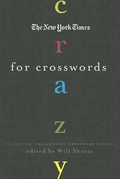 The New York Times Crazy for Crosswords: 75 Easy-to-Challenging Crossword Puzzles