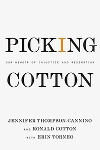 Picking Cotton: Our Memoir of Injustice and Redemption