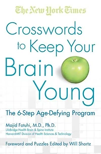 The New York Times Crosswords to Keep Your Brain Young: The 6-Step Age-Defying Program