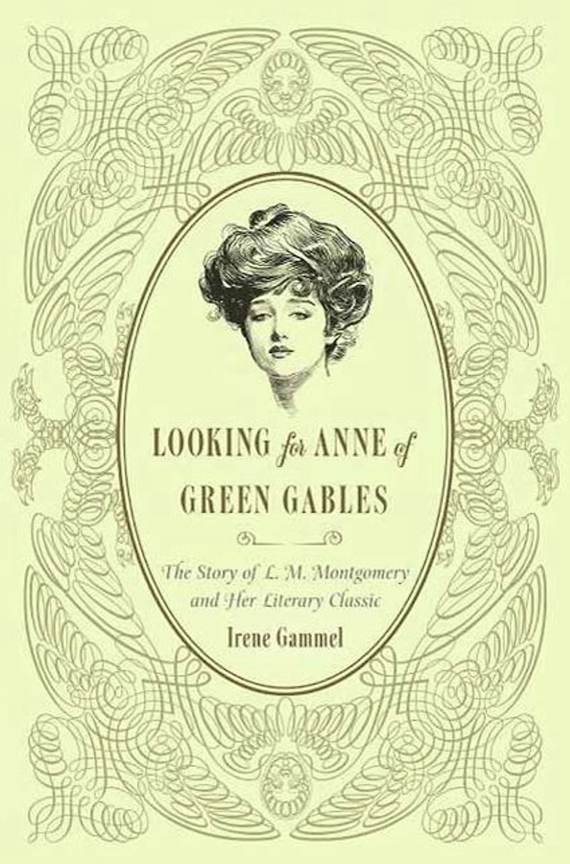 Looking for Anne of Green Gables: The Story L. M. Montgomery and Her Literary Classic