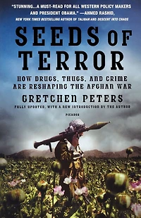 Seeds of Terror: How Drugs, Thugs, and Crime Are Reshaping the Afghan War