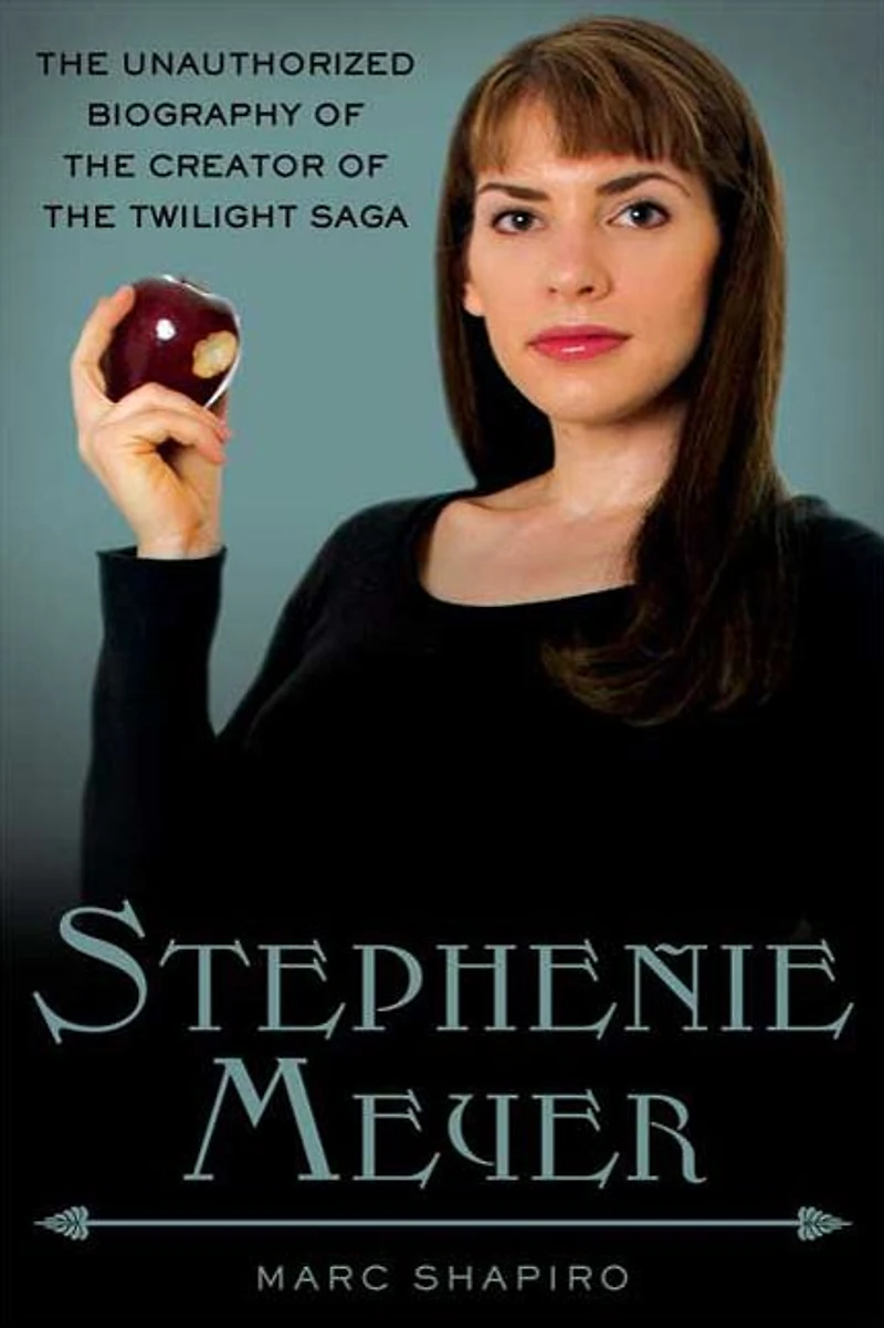 Stephenie Meyer: the Unauthorized Biography of Creator Twilight Saga