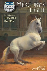 Mercury's Flight: The Story of a Lipizzaner Stallion