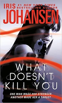 What Doesn't Kill You: A Novel