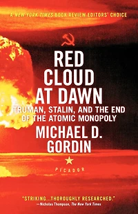 Red Cloud at Dawn: Truman, Stalin, and the End of Atomic Monopoly