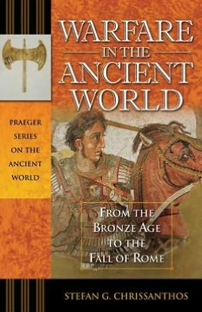 Warfare the Ancient World: From Bronze Age to Fall of Rome