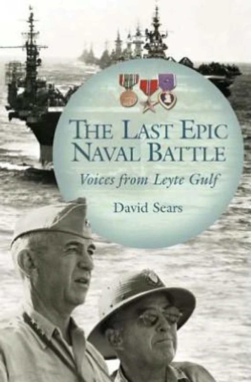 The Last Epic Naval Battle: Voices From Leyte Gulf