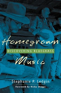 Homegrown Music: Discovering Bluegrass: Discovering Bluegrass