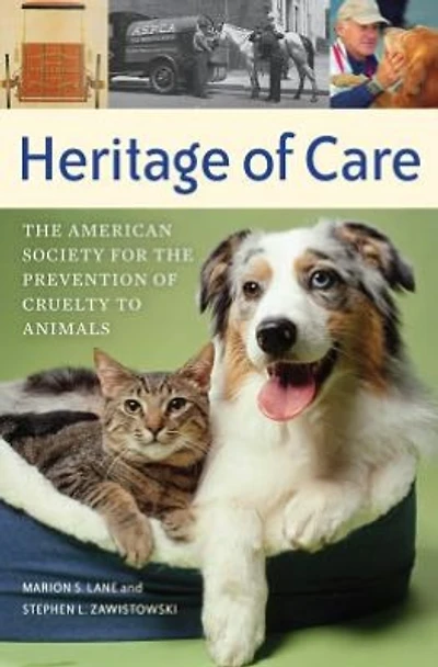Heritage of Care: the American Society for Prevention Cruelty to Animals