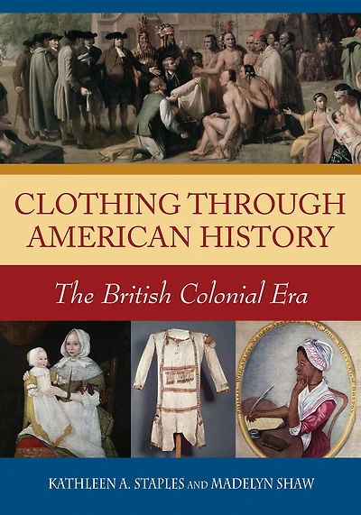 Clothing through American History: The British Colonial Era: The British Colonial Era
