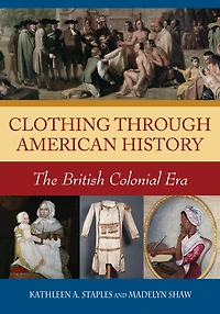 Clothing through American History: The British Colonial Era: The British Colonial Era