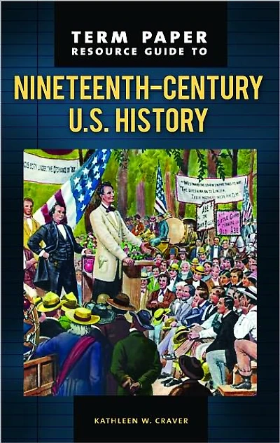 Term Paper Resource Guide to Nineteenth-Century U.S. History