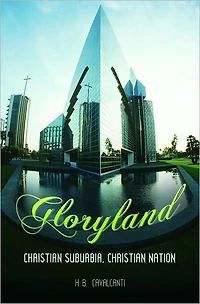 Gloryland: Christian Suburbia, Christian Nation