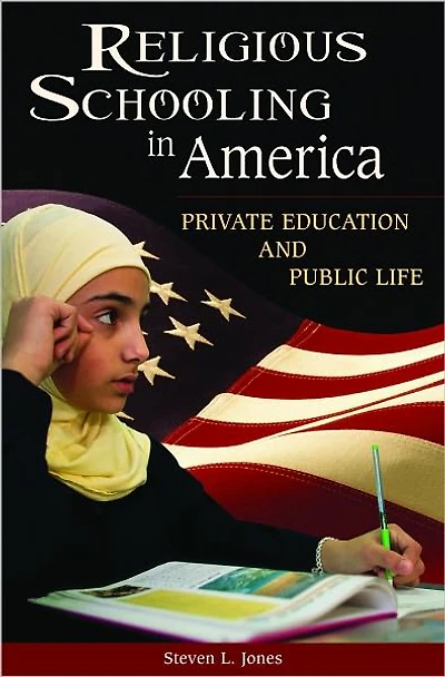 Religious Schooling in America: Private Education and Public Life