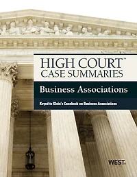 High Court Case Summaries on Business Associations, Keyed to Klein, 8th