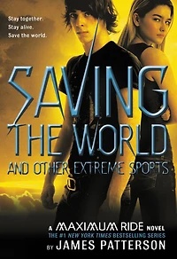 Saving the World and Other Extreme Sports (Maximum Ride Series #3) (Abridged)