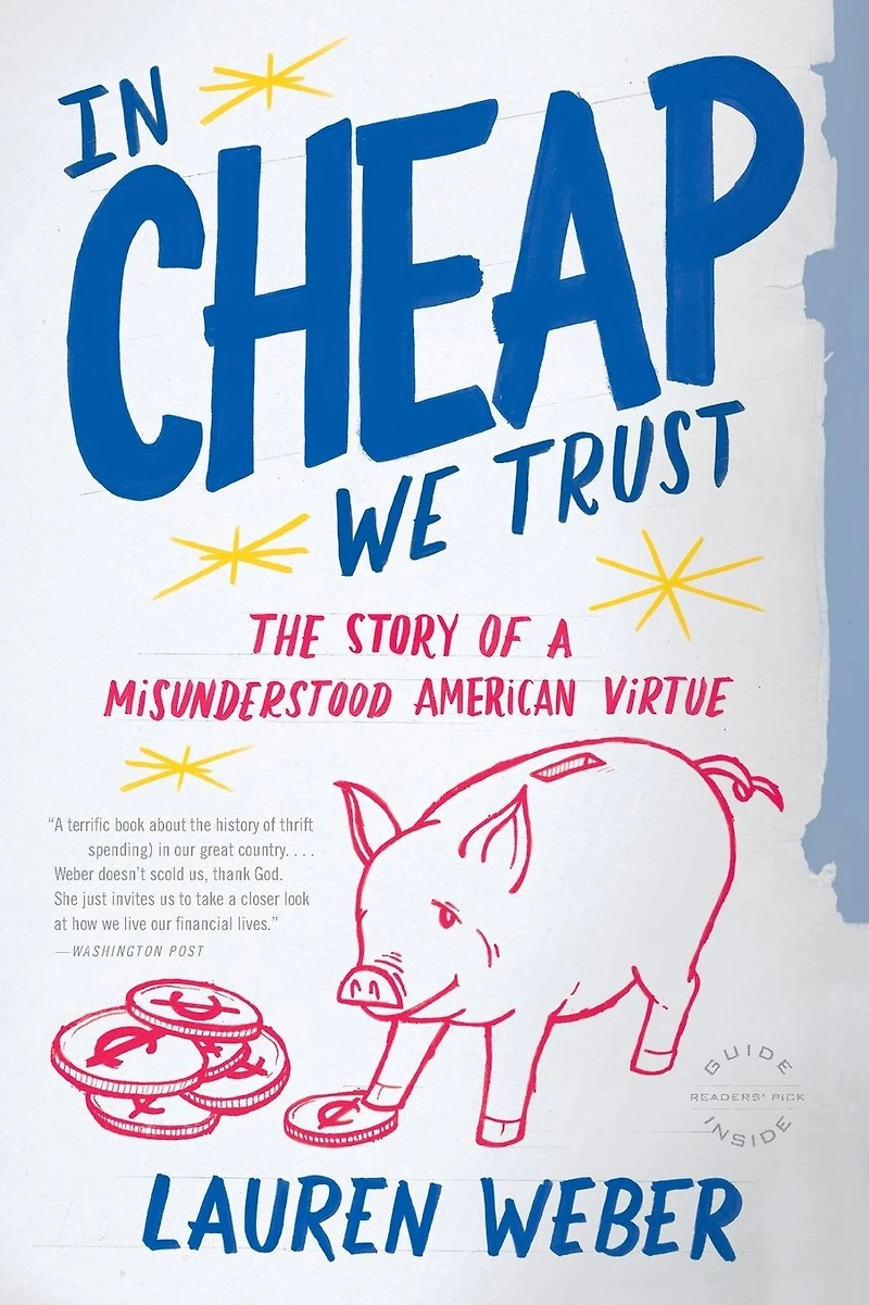 Cheap We Trust: The Story of a Misunderstood American Virtue