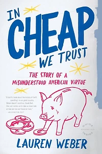 Cheap We Trust: The Story of a Misunderstood American Virtue