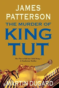 the Murder of King Tut: Plot to Kill Child - A Nonfiction Thriller