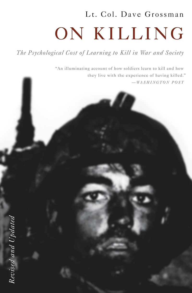 On Killing: The Psychological Cost of Learning to Kill War and Society