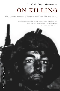 On Killing: The Psychological Cost of Learning to Kill War and Society
