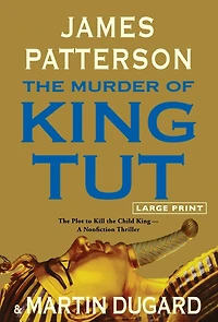 the Murder of King Tut: Plot to Kill Child - A Nonfiction Thriller