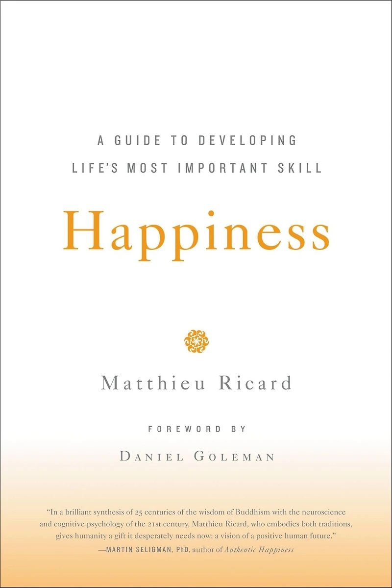 Happiness: A Guide to Developing Life's Most Important Skill