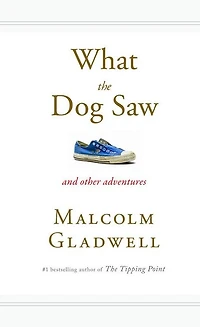 What the Dog Saw: And Other Adventures