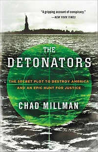 The Detonators: Secret Plot to Destroy America and an Epic Hunt for Justice