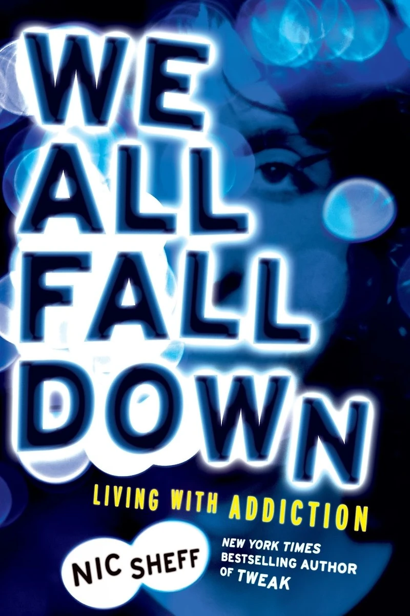 We All Fall Down: Living with Addiction