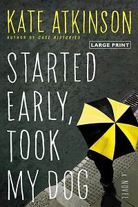 Started Early, Took My Dog (Jackson Brodie Series #4)