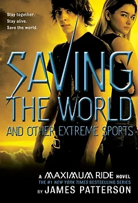 Saving the World and Other Extreme Sports (Maximum Ride Series #3) (Abridged)
