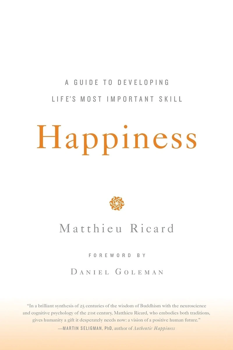 Happiness: A Guide to Developing Life's Most Important Skill
