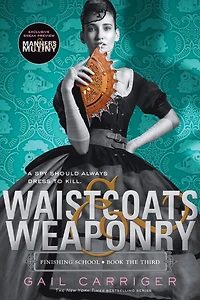 Waistcoats & Weaponry (Finishing School Series #3)