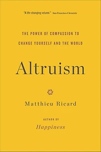 Altruism: the Power of Compassion to Change Yourself and World